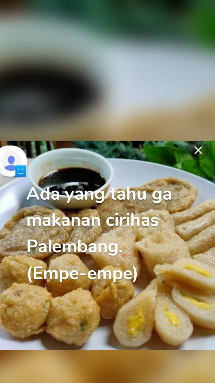 Ada yang tahu ga makanan cirihas  Palembang.(Empe-empe)
